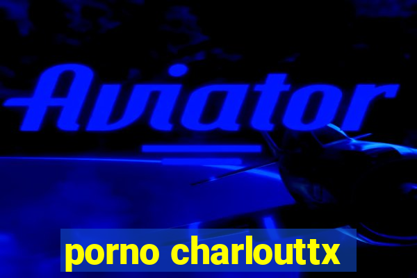 porno charlouttx